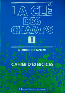 La clé des champs 1 cahier d'exercices