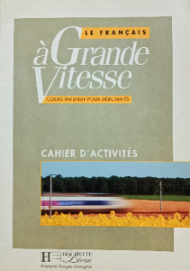 Cahier d'Activites (Le Francais a Grande Vitesse: Cahier D'Activites)