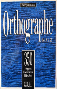 Orthographe de Aàz 350 régles exercices dictées