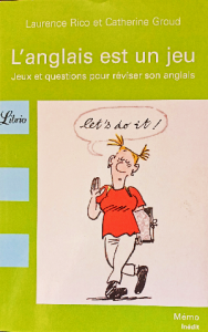 L'anglais est un jeu: Jeux et questions pour réviser son anglais