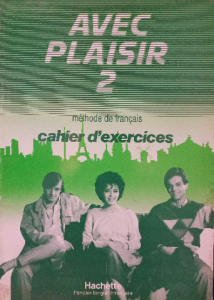 Avec plaisir 2 méthode de Français cahier d'exercices