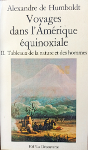 Alexandre de humboldt voyages dans l'amérique équinoxiale