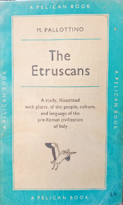 The Etruscans - a study, illustrated with plates, of the people, culture and language of the pre-Roman civilization of Italy - M. Pallottino
