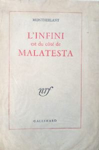 Montherlant l'infini est du côté de Malatesta