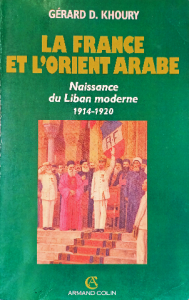 La France et l'orient arabe naissance du liban moderne 1914_1920