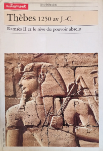 Thèbes 1250 av J.C. Ramsès II et le rêve du pouvoir absolu (Série Mémoires) (French Edition)