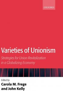 Varieties of Unionism: Strategies for Union Revitalization in a Globalizing Economy