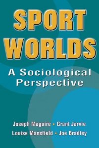 Sport worlds a sociological perspective