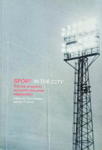 Sport in the City: The Role of Sport in Economic and Social Regeneration