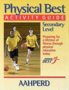 Physical Best Activity Guide: Secondary Level : American Alliance for Health, Physical Education, Recreation and Dance
