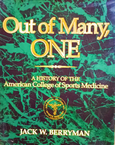 Out of Many, One: A History of the American College of Sports Medicine