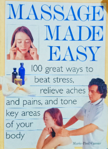 Massage Made Easy: 100 Great Ways to Beat Stress, Relieve Aches and Pains, and Tone Key Areas of Your Body