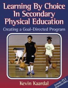 Learning By Choice in Secondary PE:Creating a Goal-Directed Prgm