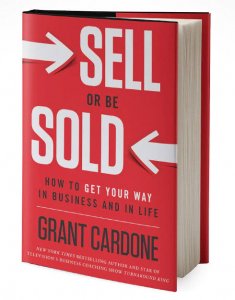 Sell Or Be Sold: How to Get Your Way in Business and in Life