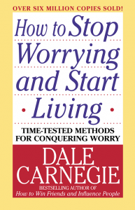 How to stop worrying and start living