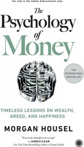 The Psychology of Money: Timeless Lessons on Wealth, Greed, and Happiness