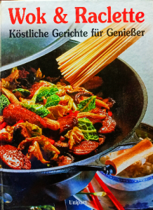 Wok&raclette köstliche gerichte für genieber