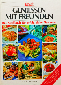 Geniessen mit freunden , das kochbuch für erfolgreiche gastgeber