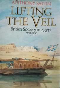 Anthony sattin lifting the veil biritsh society Egypt