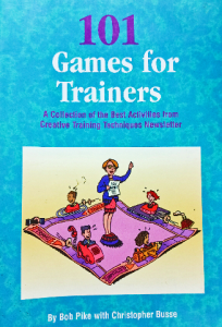 101 Games for Trainers: A Collection of the Best Activities from Creative Training Techniques Newsletter
