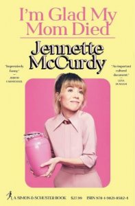 I'm Glad My Mom Died: Jennette McCurdy