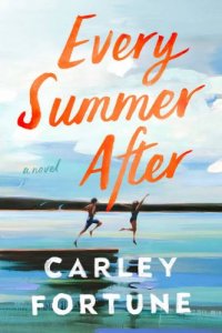 Every summer after : a novel