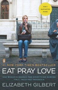 Eat, Pray, Love: One Woman's Search for Everything Across Italy, India and Indonesia