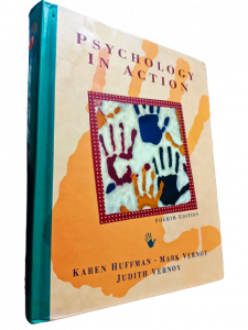 Psychology in Action by Judith A. Vernoy; Mark Vernoy; Karen Huffman 4th edition