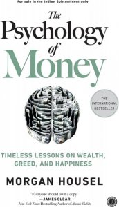 The Psychology of Money: Timeless Lessons on Wealth, Greed, and Happiness