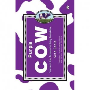 Purple Cow: Transform Your Business by Being Remarkable by Seth Godin